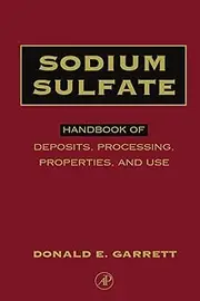 Sodium Sulfate: Handbook of Deposits, Processing, Properties, and Use