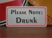 Please Note Drunk Metal Sign