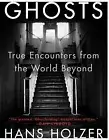Ghosts: True Encounters with World Beyond by Holzer, Hans -Paperback