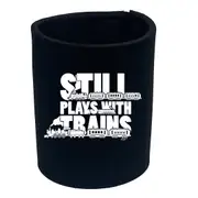 Still Plays With Trains - Funny Novelty Stubby Holder