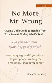 No More Mr. Wrong: “For Every Girl Who Forgot Her Worth Loving the Wrong One” (No More Mr. Wrong: From Red Flags to Real Love Book 1)