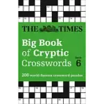 THE TIMES BIG BOOK OF CRYPTIC CROSSWORDS BOOK 6: 200 WORLD-FAMOUS CROSSWORD PUZZLES