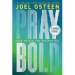 PRAY BOLD: DARE TO ASK AND BELIEVE BIG