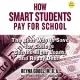 How Smart Students Pay for School: The Best Way to Save for College, Get the Right Loans, and Repay Debt
