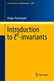 Introduction to (2)-invariants (Lecture Notes in Mathematics)