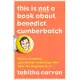 This Is Not a Book about Benedict Cumberbatch: A Memoir