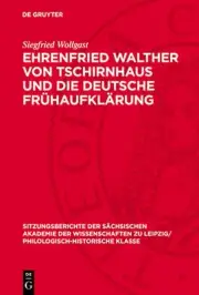 Ehrenfried Walther Von Tschirnhaus Und Die Deutsche Frhaufklrung by Siegfried Wo