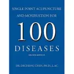 SINGLE POINT ACUPUNCTURE AND MOXIBUSTION FOR 100 DISEASES