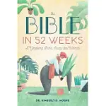 THE BIBLE IN 52 WEEKS: A YEARLONG BIBLE STUDY FOR WOMEN