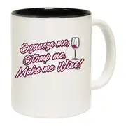 Squeeze Me Stomp Me Wine Mug Cup