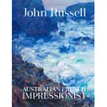 JOHN RUSSELL: AUSTRALIA’S FRENCH IMPRESSIONIST