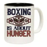 Boxing Is About Hunger Winning Mug Cup