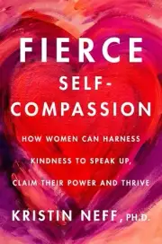 Kristin Neff Fierce Self-Compassion (Hardback)