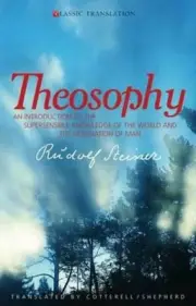 Theosophy: An Introduction to the Supersensible Knowledge of the World and the D