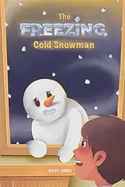 The FREEZING Cold Snowman: An Exciting Fantasy Adventure Book for kids 3-7 and older. Includes Rhyme of the Story.