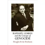 RAPHAEL LEMKIN AND THE CONCEPT OF GENOCIDE