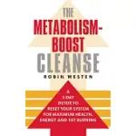 THE METABOLISM-BOOST CLEANSE: A 3-DAY DETOX TO RESET YOUR SYSTEM FOR MAXIMUM HEALTH, ENERGY AND FAT BURNING