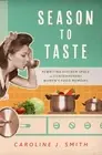 Season to Taste: Rewriting Kitchen Space in Contemporary Women's Food Memoirs by