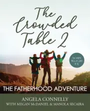 The Crowded Table 2: The Fatherhood Adventure by Angela Connelly Paperback Book
