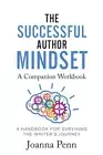 The Successful Author Mindset Companion Workbook: A Handbook for Surviving the