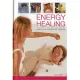 Energy Healing: Using the Powers of Nature: Therapies for Mind, Body and Spirit, With 120 Photographs