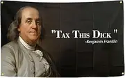 Benjamin Franklin Tax This Dick Flag Funny Flags for Room 3x5 Feet College Dorm Room Decor Man Cave Frat Wall Indoor Outdoor Flag