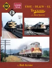 ERIE – DL&W – EL Trackside with Bob Krone -- (BRAND NEW BOOK)