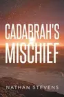 Cadabrah's Mischief by Nathan Stevens Paperback Book