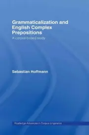 Grammaticalization and English Complex Prepositions - 9780415360494