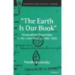 THE EARTH IS OUR BOOK: GEOGRAPHICAL KNOWLEDGE IN THE LATIN WEST CA. 400-1000