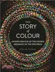 The Story of Colour : An Exploration of the Hidden Messages of the Spectrum