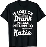 [VidiAmazing] If Lost Or Drunk Please Return to Katie Gift Name Women ds1290 T-Shirt