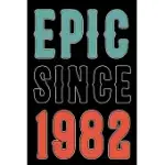 EPIC SINCE 1982 JOURNAL NOTEBOOK: BORN IN 1982 GIFT JOURNALS FOR MEN AND WOMEN - 38TH BIRTHDAY GIFTS DIARY BOOKS TO WRITE IN