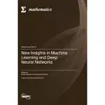 NEW INSIGHTS IN MACHINE LEARNING AND DEEP NEURAL NETWORKS