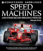 Kingfisher Knowledge: Speed Machines and Other Record-Breaking Vehicles