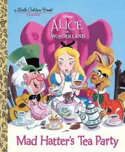 Mad Hatters Tea Party Disney Alice In Wonderland by Jane Werner & Illustrated by Rh Disney Book