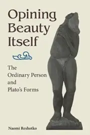 Reshotko - Opining Beauty Itself The Ordinary Person and Plato's For - N555z