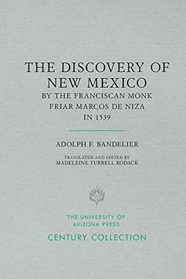 The Discovery of New Mexico by the Franciscan Monk Friar Marcos
