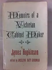 Victorian cabinet maker: The memoirs of James Hopkinson 1819-1894;