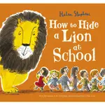 HOW TO HIDE A LION AT SCHOOL (平裝本)/HELEN STEPHENS【禮筑外文書店】