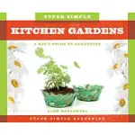 SUPER SIMPLE KITCHEN GARDENS: A KID’S GUIDE TO GARDENING