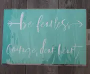 Chalk Couture Be Fearless Courage Dear | NEW | Size C 12 x 18 inches arrow