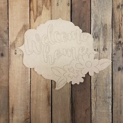 Welcome Home Flower Plaque, Unfinished Wood Cutout, Engraved Wall D�cor