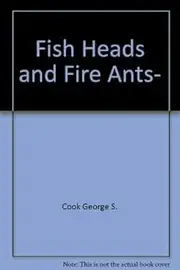 Fish heads and fire ants,