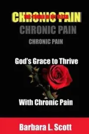 God's Grace to Thrive with Chronic Pain by Barbara L. Scott [Paperback]