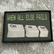 WHEN ALL ELSE FAILS Ctrl + Alt + Del American Hook & Loop Morale Patch