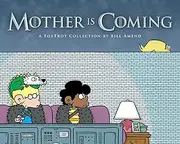 Mother Is Coming: A FoxTrot Collection by Bill Amend: Volume 42