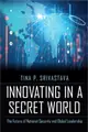 Innovating in a Secret World ― The Future of National Security and Global Leadership