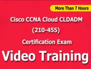 Cisco CCNA Cloud CLDADM 210-455 Exam Video Training Course Tutorials CBT - 7+ Hr