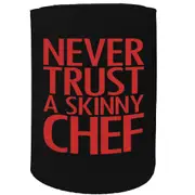 Alcohol Stubby Holder - Nevere Trust Skinny Chef Red - Funny Novelty Birthday Gift Joke Beer Can Bottle